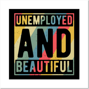 unemployed and beautiful , unemployed , jobless , beautiful , unemployed and beautiful quote , unemployed and beautiful saying Posters and Art